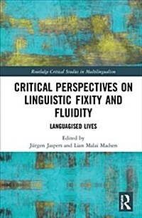 Critical Perspectives on Linguistic Fixity and Fluidity : Languagised Lives (Hardcover)