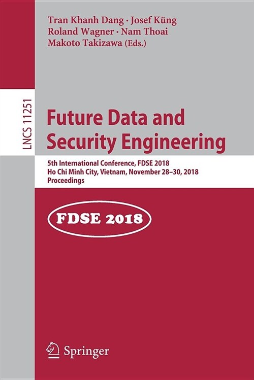 Future Data and Security Engineering: 5th International Conference, Fdse 2018, Ho Chi Minh City, Vietnam, November 28-30, 2018, Proceedings (Paperback, 2018)