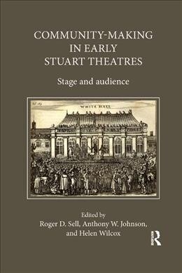 Community-Making in Early Stuart Theatres : Stage and audience (Paperback)