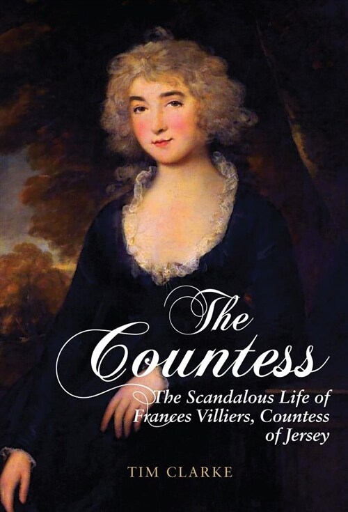 The Countess : The Scandalous Life of Frances Villiers, Countess of Jersey (Paperback)