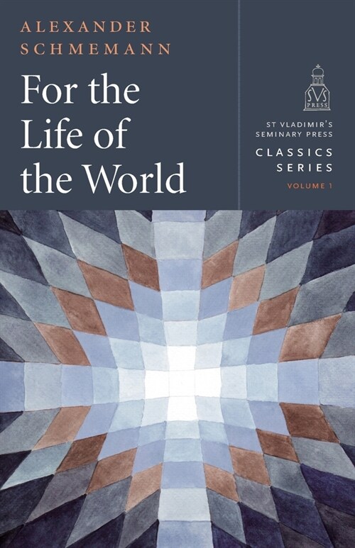 For the Life of the World: Sacraments and Orthodoxy (Paperback)
