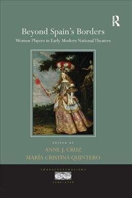 Beyond Spains Borders : Women Players in Early Modern National Theaters (Paperback)