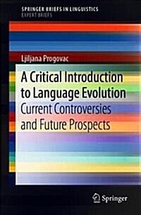 A Critical Introduction to Language Evolution: Current Controversies and Future Prospects (Paperback, 2019)