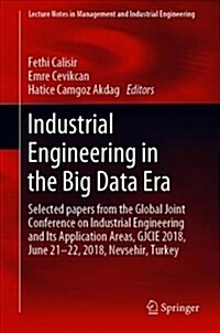 Industrial Engineering in the Big Data Era: Selected Papers from the Global Joint Conference on Industrial Engineering and Its Application Areas, Gjci (Hardcover, 2019)