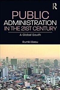 Public Administration in the 21st Century : A Global South Perspective (Paperback)