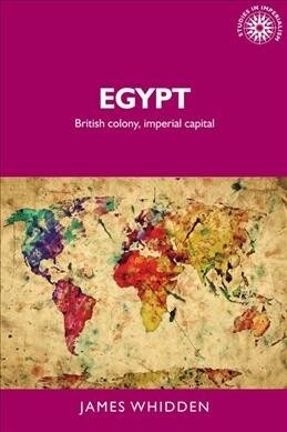 Egypt : British Colony, Imperial Capital (Paperback)