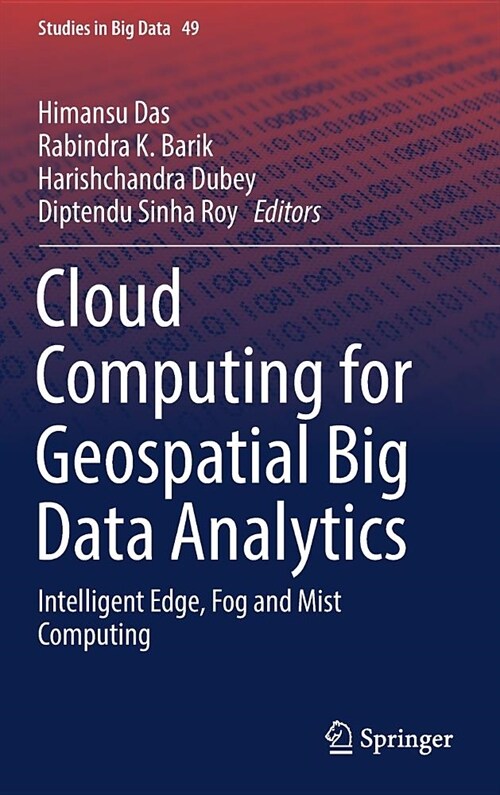 Cloud Computing for Geospatial Big Data Analytics: Intelligent Edge, Fog and Mist Computing (Hardcover, 2019)