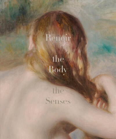 Renoir: The Body, the Senses (Hardcover)