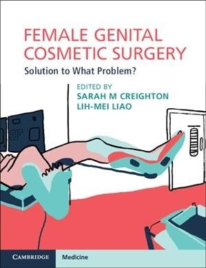 Female Genital Cosmetic Surgery : Solution to What Problem? (Paperback)