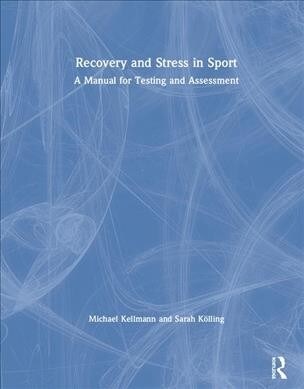 Recovery and Stress in Sport : A Manual for Testing and Assessment (Hardcover)