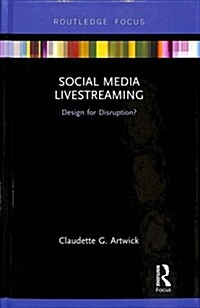 Social Media Livestreaming : Design for Disruption? (Hardcover)