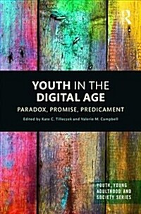 Youth in the Digital Age : Paradox, Promise, Predicament (Hardcover)
