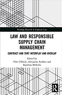 Law and Responsible Supply Chain Management : Contract and Tort Interplay and Overlap (Hardcover)