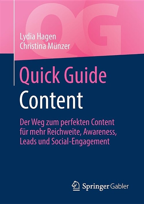 Quick Guide Content: Der Weg Zum Perfekten Content F? Mehr Reichweite, Awareness, Leads Und Social-Engagement (Paperback, 1. Aufl. 2019)