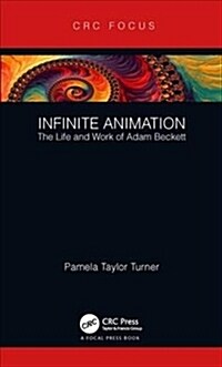 Infinite Animation: The Life and Work of Adam Beckett (Hardcover)