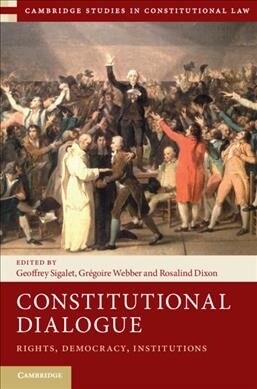 Constitutional Dialogue : Rights, Democracy, Institutions (Hardcover)