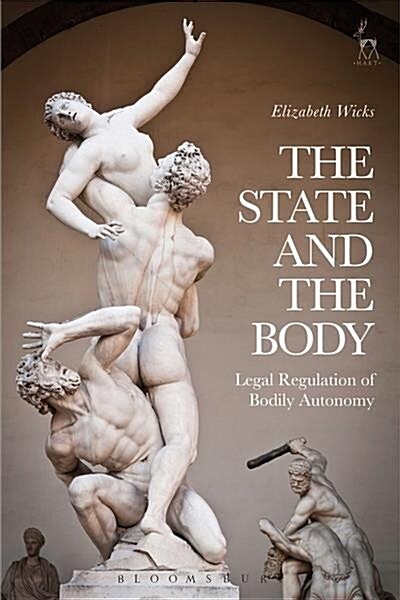 The State and the Body : Legal Regulation of Bodily Autonomy (Paperback)