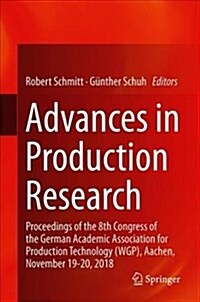 Advances in Production Research: Proceedings of the 8th Congress of the German Academic Association for Production Technology (Wgp), Aachen, November (Hardcover, 2019)