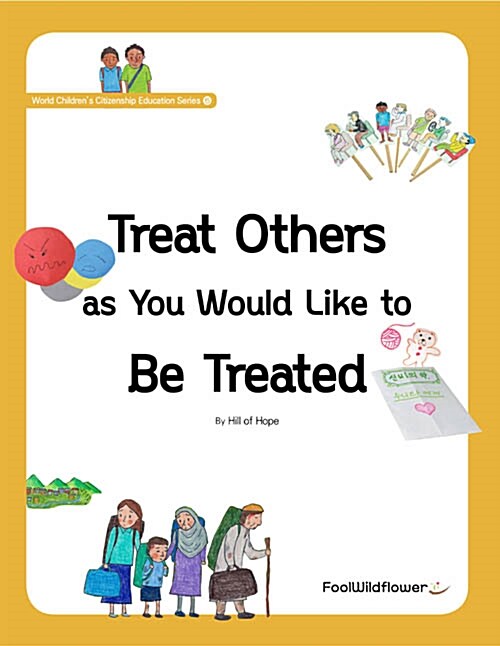 Treat Others as You Would Like to Be Treated
