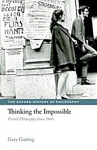 Thinking the Impossible : French Philosophy Since 1960 (Hardcover)
