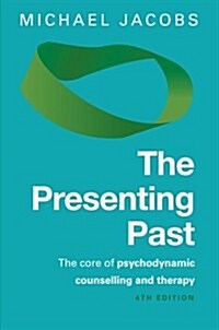 The Presenting Past: The Core of Psychodynamic Counselling and Therapy (Paperback, 4 ed)