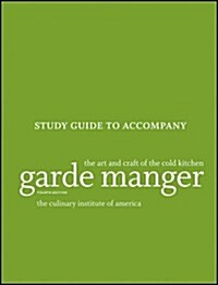 Garde Manger, Study Guide: The Art and Craft of the Cold Kitchen (Paperback, 4, Revised)