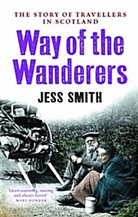 Way of the Wanderers : The Story of Travellers in Scotland (Paperback)
