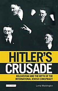 Hitlers Crusade : Bolshevism and the Myth of the International Jewish Conspiracy (Paperback)