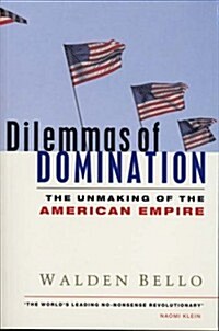 Dilemmas of Domination : The Unmaking of the American Empire (Paperback)
