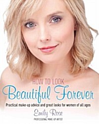 How To Look Beautiful Forever : Makeup skills, tips and techniques for women of all generations (Paperback)
