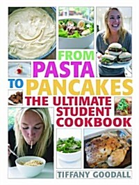 From Pasta to Pancakes : The Ultimate Student Cookbook (Paperback)