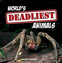 Worlds Deadliest Animals (Hardcover)