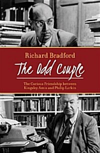 The Odd Couple : The Curious Friendship Between Kingsley Amis and Philip Larkin (Hardcover)