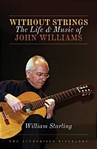 Strings Attached: The Life & Music of John Williams (Hardcover)
