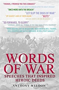 Words of War : Speeches That Inspired Heroic Deeds (Hardcover)