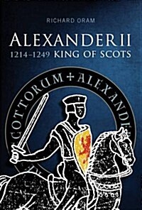 Alexander II : King of Scots 1214-1249 (Paperback)