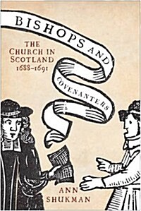 Bishops and Covenanters : The Church in Scotland, 1688-1691 (Paperback)