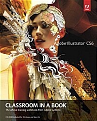 Adobe Illustrator CS6 Classroom in a Book: The Official Training Workbook from Adobe Systems [With CDROM] (Paperback)