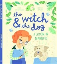 (The) witch & the dog : a lesson in manners