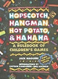 [중고] Hopscotch, Hangman, Hot Potato, & Ha Ha Ha: A Rulebook of Childrens Games (Paperback)
