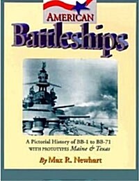 American Battleships: A Pictorial History of BB-1 to BB-71 with Prototypes Maine & Texas (Paperback)