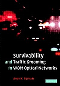 Survivability and Traffic Grooming in WDM Optical Networks (Hardcover)