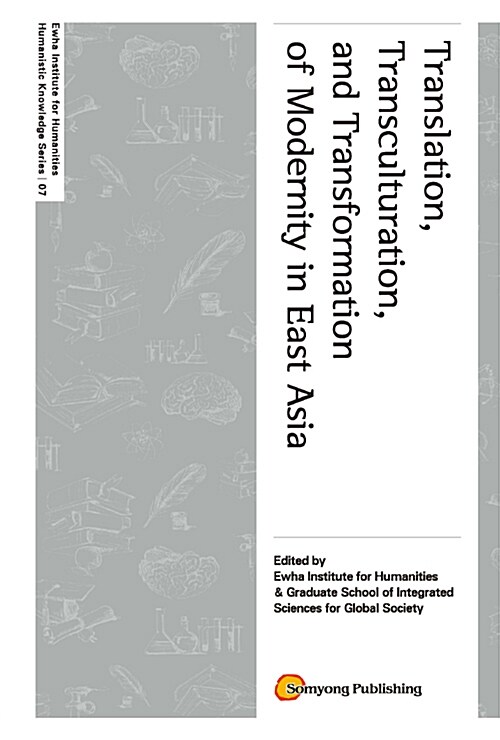 Translation, Transculturation, and Transformation of Modernity in East Asia