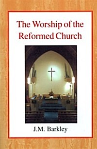 The Worship of the Reformed Church (Paperback, Revised)