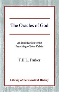 The Oracles of God : An Introduction to the Preaching of John Calvin (Paperback)