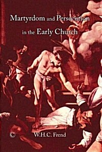 Martyrdom and Persecution in the Early Church (Paperback)