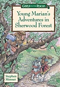 Girls to the Rescue: Young Marians Adventures in Sherwood Forest (Paperback)