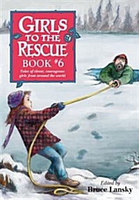 Girls to the Rescue, Book #6: Tales of Clever, Courageous Girls from Around the World (Paperback, Original)