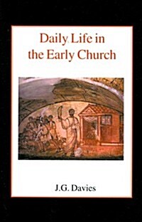 Daily Life in the Early Church : Studies in the Church Social History of the First Five Centuries (Paperback)