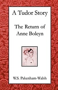 A Tudor Story : The Return of Anne Boleyn (Paperback)